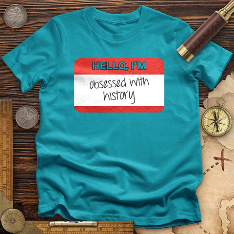 Hello I'm Obsessed With History T-Shirt