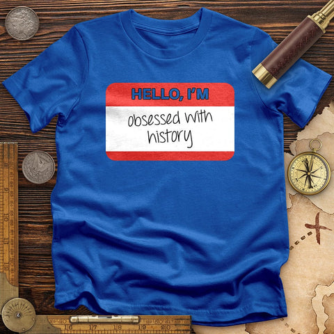 Hello I'm Obsessed With History T-Shirt