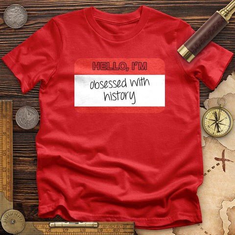 Hello I'm Obsessed With History T-Shirt