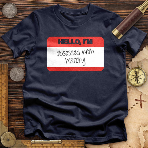 Hello I'm Obsessed With History T-Shirt