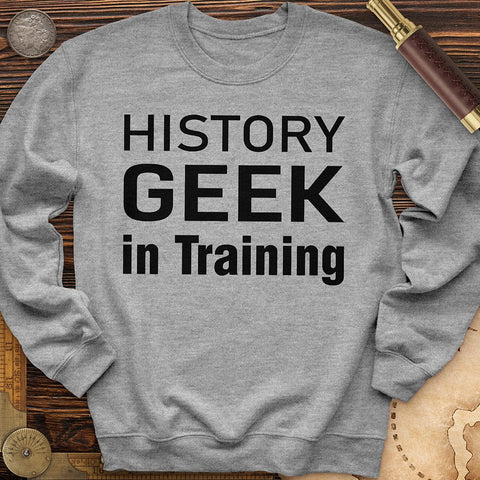 History Geek In Training Crewneck