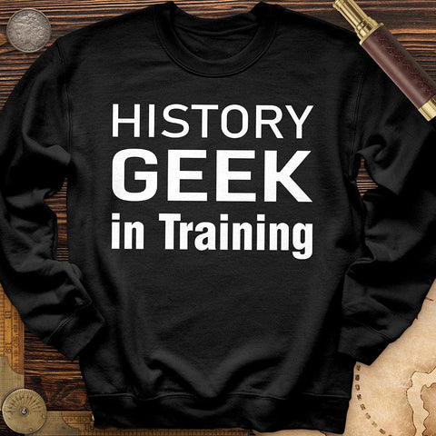 History Geek In Training Crewneck