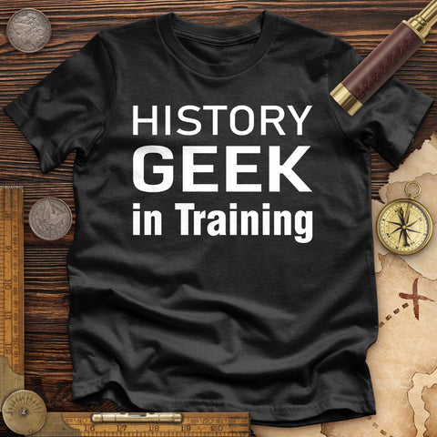 History Geek In Training Premium Quality Tee