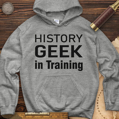 History Geek In Training Hoodie