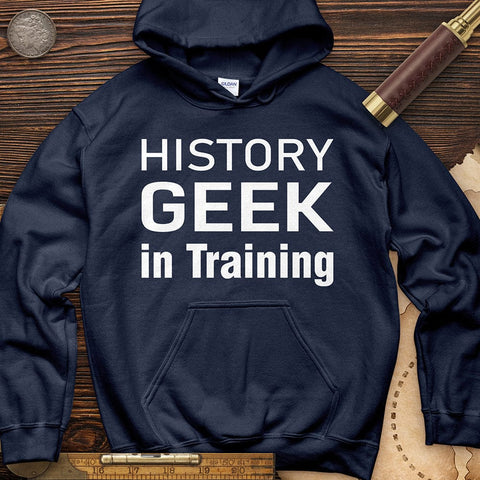 History Geek In Training Hoodie