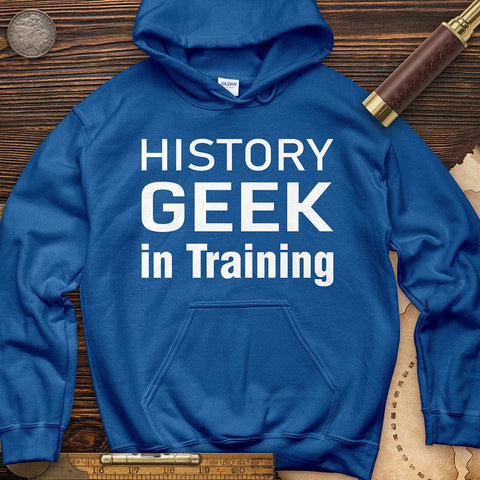 History Geek In Training Hoodie