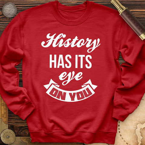 History Has Its Eye On You Crewneck1