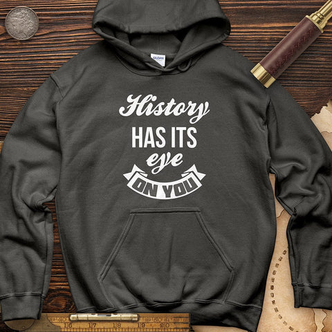 History Has Its Eye On You Hoodie