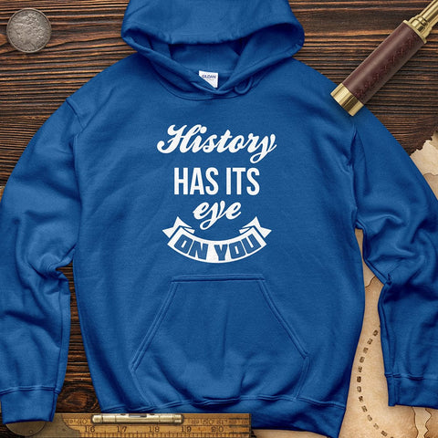 History Has Its Eye On You Hoodie