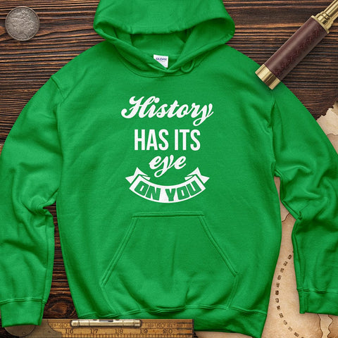 History Has Its Eye On You Hoodie