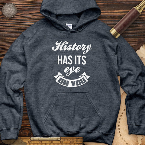 History Has Its Eye On You Hoodie