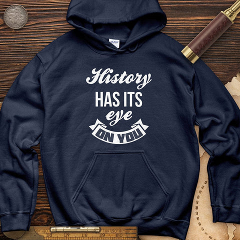 History Has Its Eye On You Hoodie