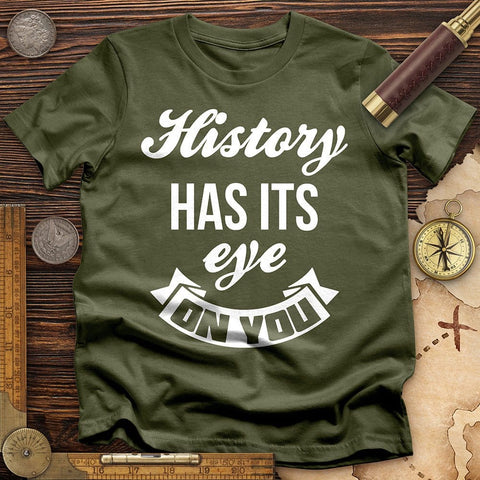 History Has Its Eye On You T-Shirt