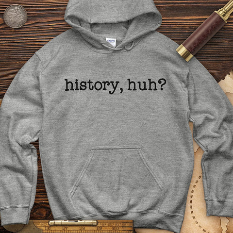 History, huh? Hoodie