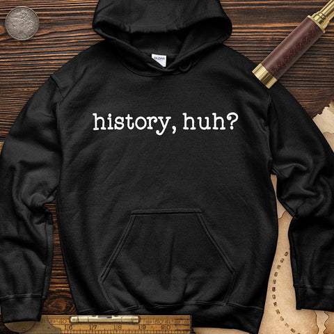 History, huh? Hoodie
