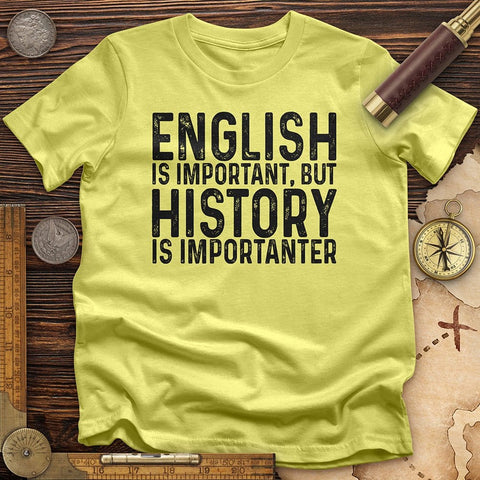 History Is Importanter T-Shirt