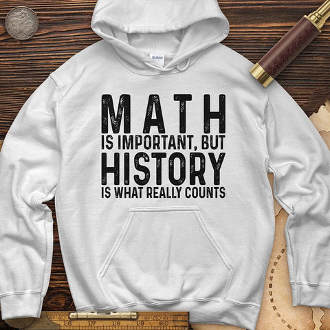 History Is What Really Counts Hoodie | HistoreeTees