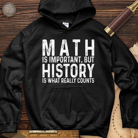 History Is What Really Counts Hoodie | HistoreeTees