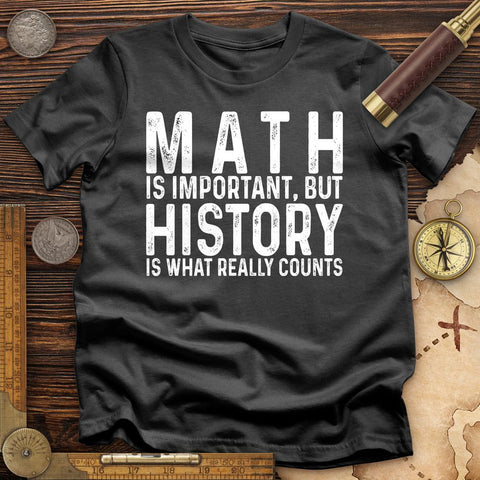 History Is What Really Counts T-Shirt