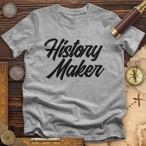 History Maker Cursive T-Shirt | HistoreeTees
