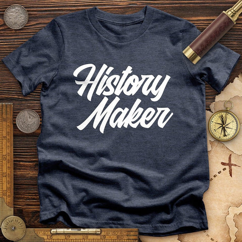 History Maker Cursive T-Shirt | HistoreeTees