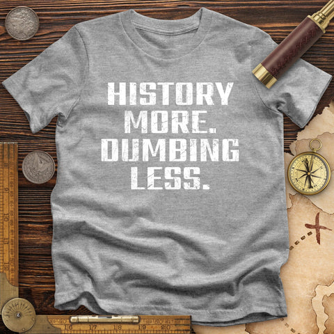 History More Dumbing Less T-Shirt