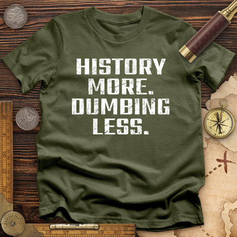 History More Dumbing Less T-Shirt