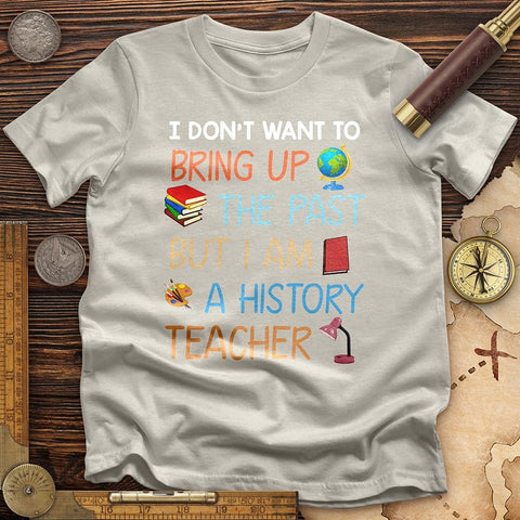 Bring Up the Past T-Shirt