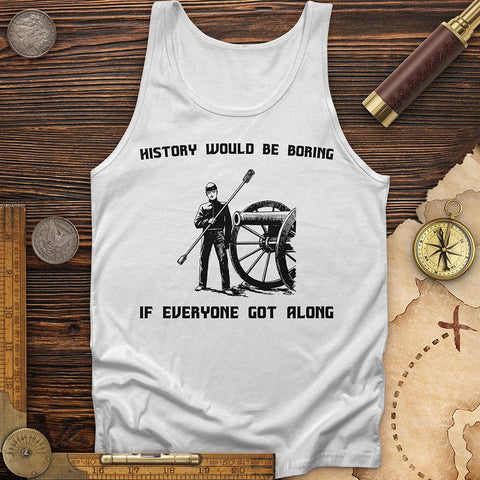 History Would Be Boring Tank