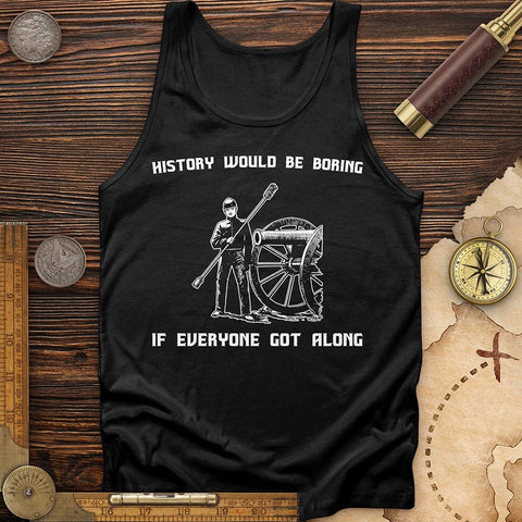 History Would Be Boring Tank