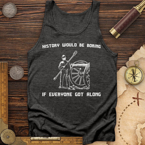 History Would Be Boring Tank | HistoreeTees