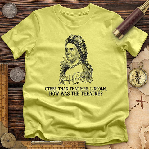 How Was the Theatre T-Shirt | HistoreeTees