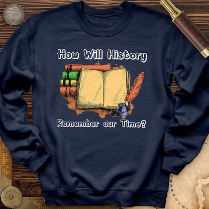 How Will History Remember Our Time Crewneck