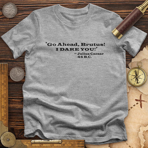 I Dare You T-Shirt