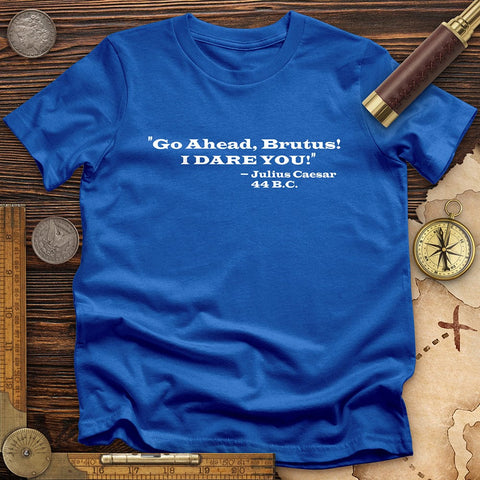 I Dare You T-Shirt