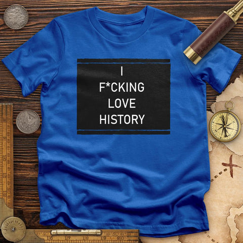 I F*cking Love History T-Shirt Royal / S