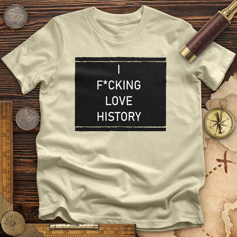 I F*cking Love History T-Shirt Natural / S