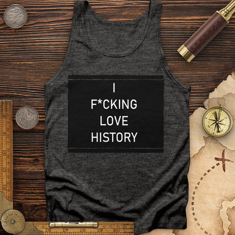 I F*cking Love History Tank