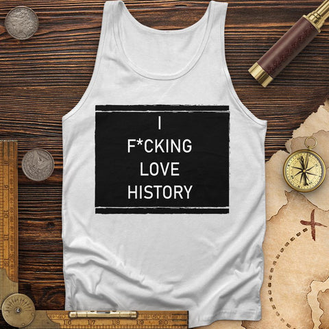 I F*cking Love History Tank