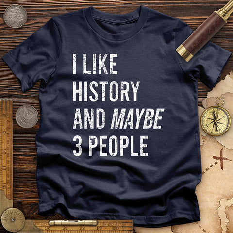 I Like History And Maybe 3 People T-Shirt Navy / S