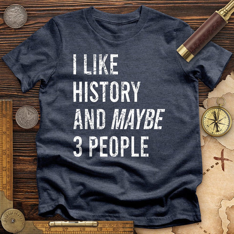 I Like History And Maybe 3 People T-Shirt Heather Navy / S