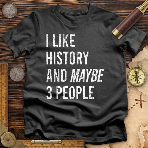 I Like History And Maybe 3 People T-Shirt Charcoal / S