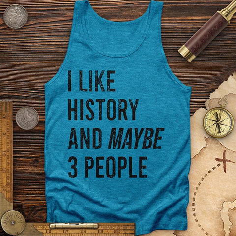 I Like History And Maybe 3 People Tank