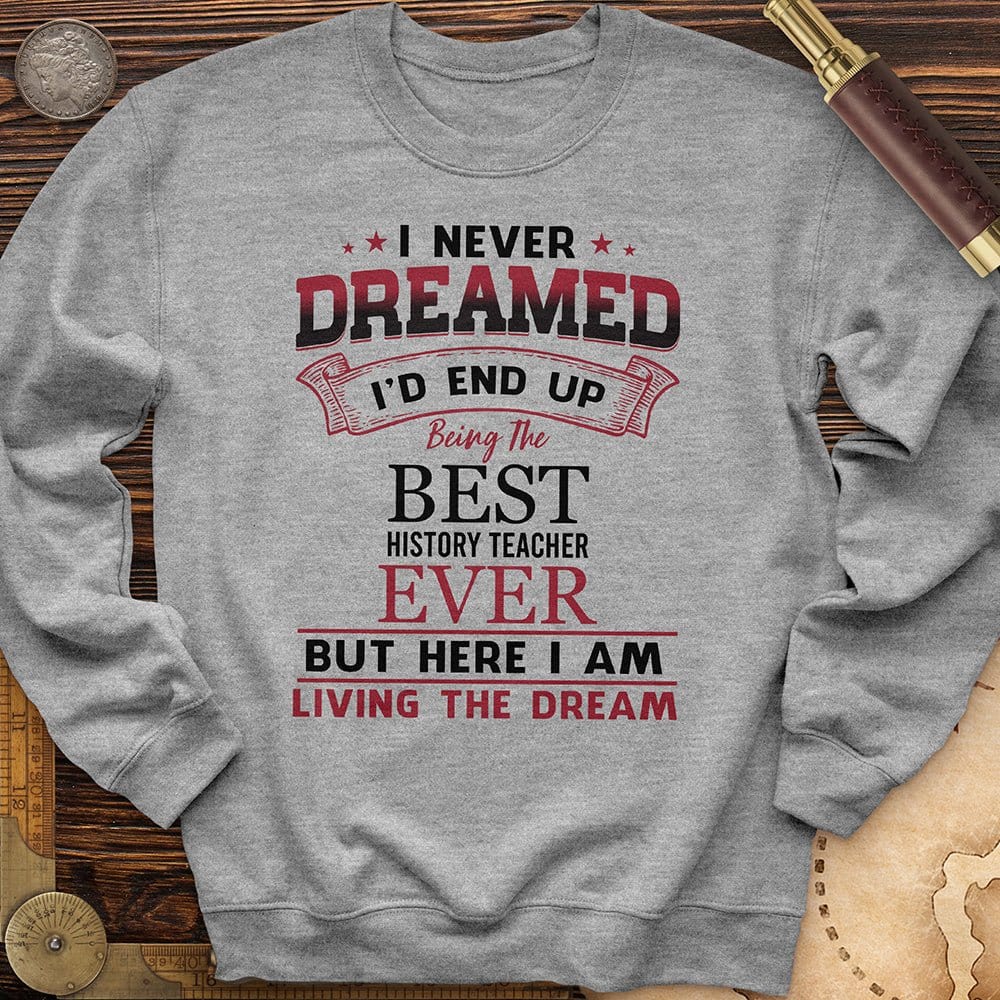 I Never Dreamed Crewneck