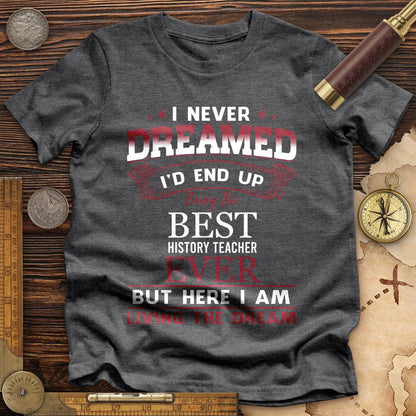I Never Dreamed Premium Tee