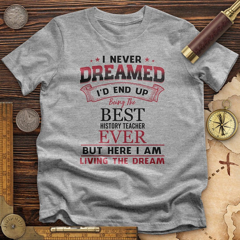 I Never Dreamed T-Shirt