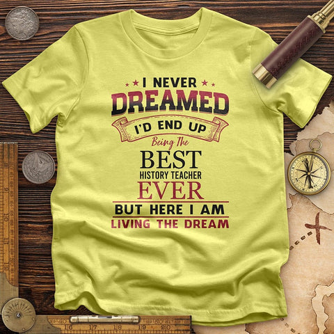 I Never Dreamed T-Shirt