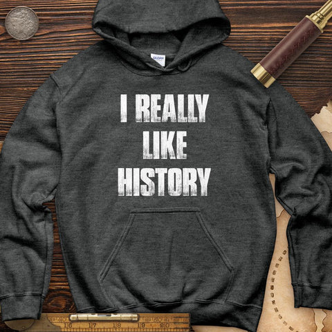 I Really Like History Hoodie
