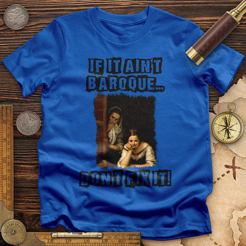 If It Ain't Baroque T-Shirt