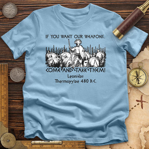 If You Want Our Weapons T-Shirt